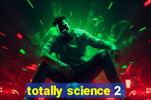 totally science 2